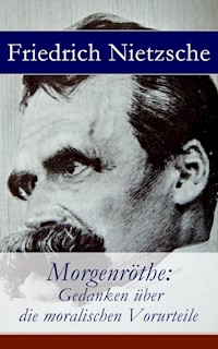 Morgenröthe: Gedanken über die moralischen Vorurteile - Friedrich Nietzsche - ebook