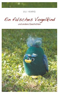 Ein falsches Vogelkind - Uli Karg - ebook