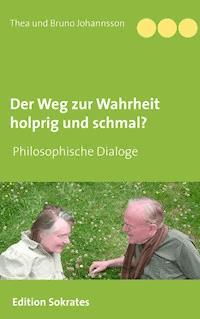 Der Weg zur Wahrheit holprig und schmal - Thea und Bruno Johannsson - ebook