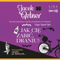 Jak cię zabić, draniu? - Jacek Getner - ebook + audiobook + książka