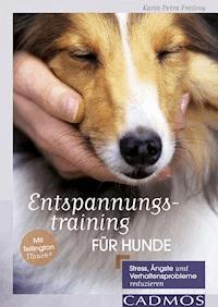Entspannungstraining für Hunde - Karin Petra Freiling - ebook