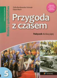 Przygoda z czasem 5 Historia i Społeczeństwo Podręcznik - Bentkowska-Sztonyk Zofia, Wach Edyta - książka