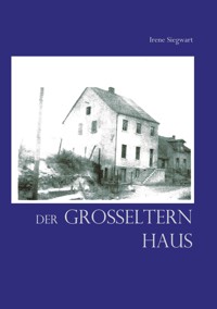 Der Großeltern Haus - Irene Siegwart - ebook
