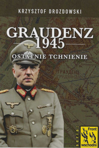 Graudenz 1945 Ostatnie tchnienie - Drozdowski Krzysztof - książka