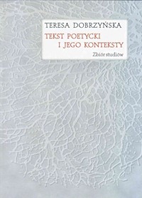 Tekst poetycki i jego konteksty - Dobrzyńska Teresa - książka