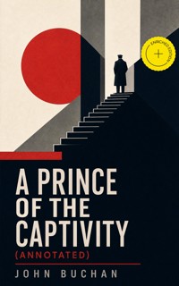 A Prince of the Captivity (Annotated) - John Buchan - ebook