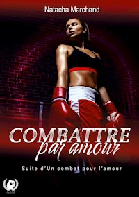 Combattre par amour - Natacha Marchand - ebook