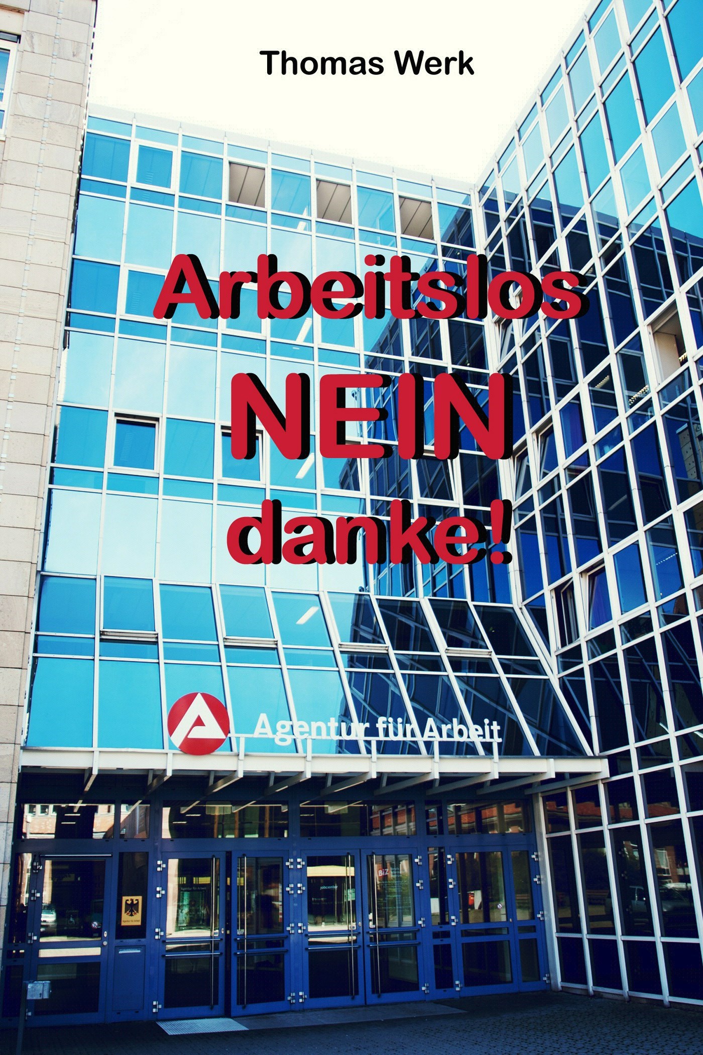 Arbeitslos: NEIN danke!