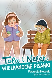 Tola i Nelek - Wielkanocne pisanki - Patrycja Nowak - audiobook