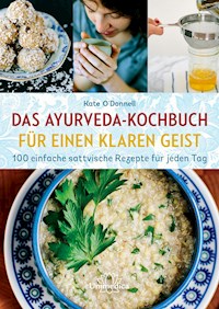 Das Ayurveda-Kochbuch für einen klaren Geist - O'Donnell Kate - ebook