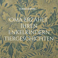 Oma erzählt ihren Enkelkindern Tiergeschichten - Ulrike Hannig - ebook