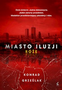 Miasto iluzji. Róże - Konrad Grześlak - ebook