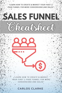 Sales Funnel Cheatsheet:: - Carlos Clarke - ebook
