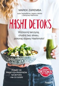 Hashi detoks. Wzmocnij tarczycę, chudnij bez stresu, pokonaj objawy Hashimoto! - Marek Zaremba - książka