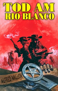 Texas Ranger 01: Tod am Rio Blanco - Alfred Wallon - ebook