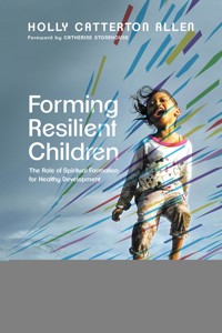 Forming Resilient Children - Holly Catterton Allen - ebook