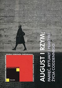 August i Rzym: Pamięć, rytuały i praktyki życia codziennego -  - książka