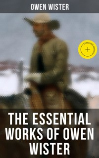 The Essential Works of Owen Wister - Owen Wister - ebook