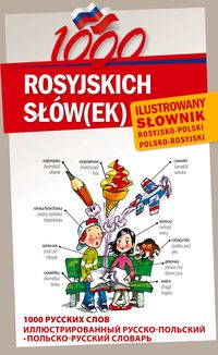 1000 rosyjskich słów(ek) Ilustrowany słownik rosyjsko polski polsko rosyjski - Mamonowa Julija, Celer Natalia, Podlesnych Aljona - książka