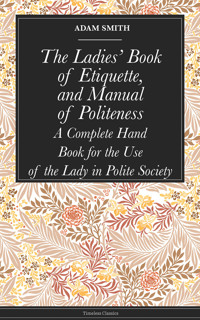 The Ladies' Book of Etiquette, and Manual of Politeness - Various Various - ebook