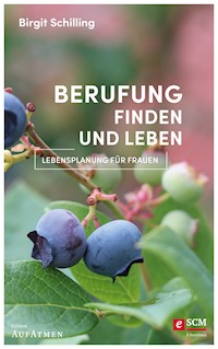 Berufung finden und leben - Birgit Schilling - ebook