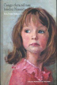 Czego chcą od nas biedni Niemcy - Polak-Pałkiewicz Ewa - książka