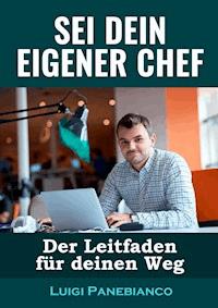 Sei Dein eigener Chef - Luigi Panebianco - ebook