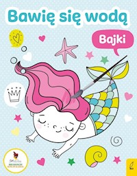 Bawię się wodą Bajki -  - książka