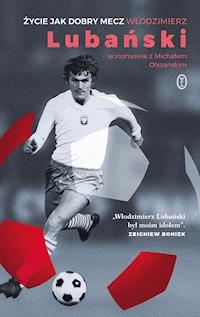 Życie jak dobry mecz - Włodzimierz Lubański - ebook + książka