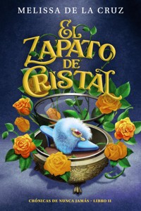 El zapato de cristal (Crónicas de Nunca Jamás, 2) - Melissa de la Cruz - ebook