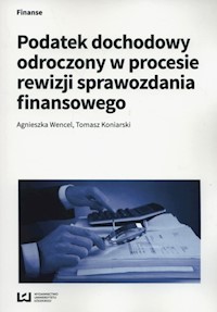 Podatek dochodowy odroczony w procesie rewizji sprawozdania finansowego - Wencel Agnieszka, Koniarski Tomasz - książka