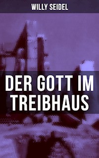 Der Gott im Treibhaus - Willy Seidel - ebook