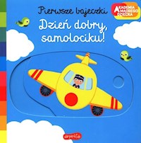Pierwsze bajeczki Dzień dobry samolociku! -  - książka