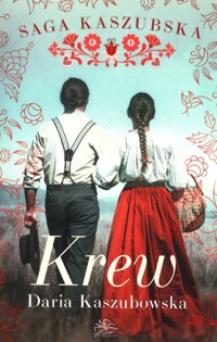 Saga kaszubska Tom 3 Krew - Daria Kaszubowska - książka