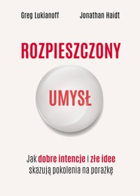 Rozpieszczony umysł. - Lukianoff Greg, Haidt Jonathan - książka
