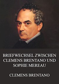 Briefwechsel zwischen Clemens Brentano und Sophie Mereau - Clemens Brentano - ebook
