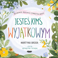 Jesteś kimś wyjątkowym 2. Relaksacje dla (nieco) starszych dzieci - Broda Martyna - audiobook