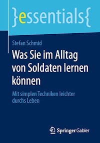 Was Sie im Alltag von Soldaten lernen können - Stefan Schmid - ebook