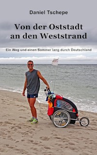 Von der Oststadt an den Weststrand - Daniel Tschepe - ebook