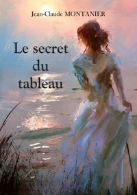 Le secret du tableau - Jean-Claude Montanier - ebook
