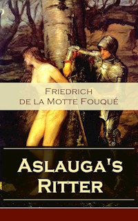 Aslauga's Ritter - Friedrich Motte de la Fouqué - ebook