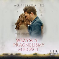 Wszyscy pragnęliśmy miłości - Agnieszka Jeż - ebook + audiobook + książka