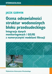 Ocena odnawialności struktur wodonośnych bloku przedsudeckiego - Gurwin Jacek - książka