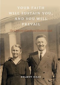 Your Faith Will Sustain You And You Will  Prevail - Helmut Isaak - ebook