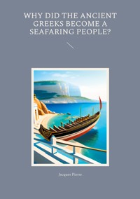 Why Did the Ancient Greeks Become a Seafaring People? - Jacques Pierre - ebook