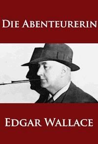 Die Abenteurerin - Edgar Wallace - ebook