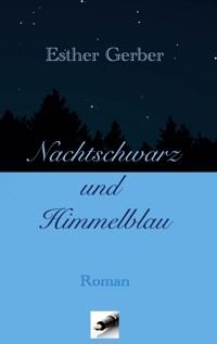 Nachtschwarz und Himmelblau - Esther Gerber - ebook