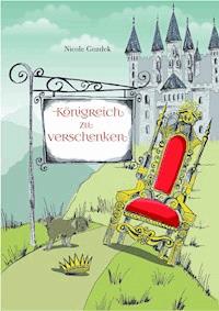 Königreich zu verschenken - Nicole Gozdek - ebook