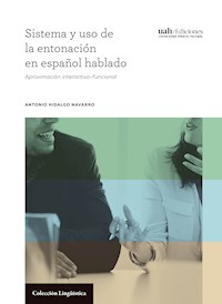 Sistema y uso de la entonación en español hablado - Antonio Hidalgo - ebook