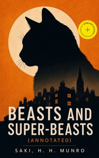 Beasts and Super-Beasts (Annotated) - Saki - ebook